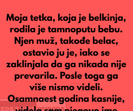 Moja tetka, koja je bila belkinja, rodila je tamnoputu bebu. Moja tetka, koja je bila belkinja, rodila je tamnoputu bebu.