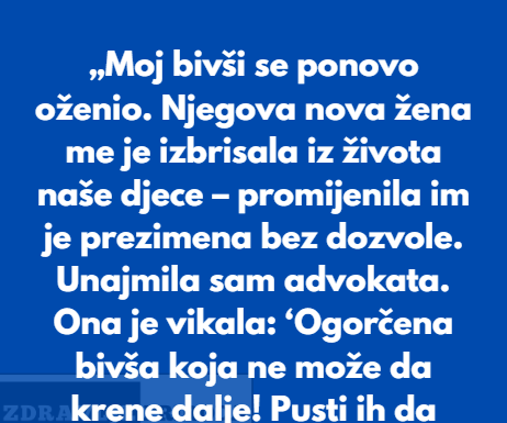 „Odbijam da gledam kako nova žena mog bivšeg muža odgaja moju djecu.“ „Odbijam da gledam kako nova žena mog bivšeg muža odgaja moju djecu.“