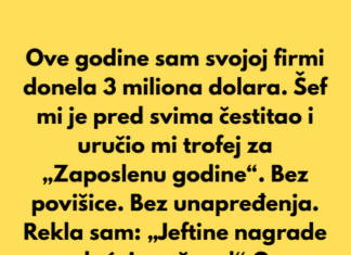 Odbijam da se zadovoljim titulom „Zaposlene godine“ nakon što sam firmi donela 3 miliona dolara Odbijam da se zadovoljim titulom „Zaposlene godine“ nakon što sam firmi donela 3 miliona dolara