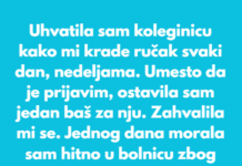 Uhvatila sam koleginicu kako mi krade ručak svaki dan, nedeljama. Uhvatila sam koleginicu kako mi krade ručak svaki dan, nedeljama.