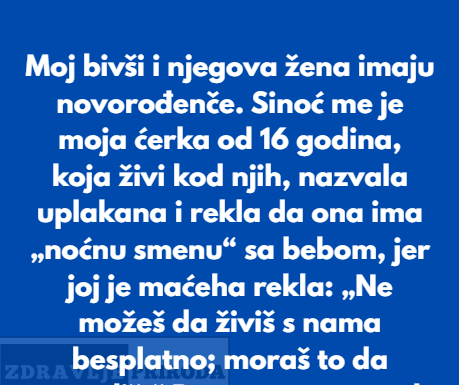 Žena mog bivšeg muža naterala je moju 16-godišnju ćerku da noću čuva njihovu novorođenu bebu — pa sam uzela stvar u svoje ruke Žena mog bivšeg muža naterala je moju 16-godišnju ćerku da noću čuva njihovu novorođenu bebu — pa sam uzela stvar u svoje ruke