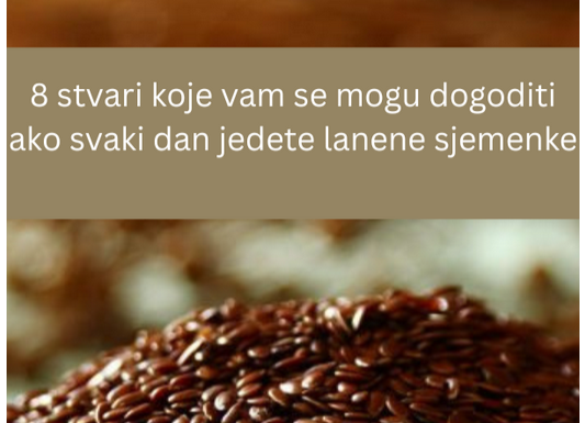 8 stvari koje vam se mogu dogoditi ako svaki dan jedete lanene sjemenke 8 stvari koje vam se mogu dogoditi ako svaki dan jedete lanene sjemenke
