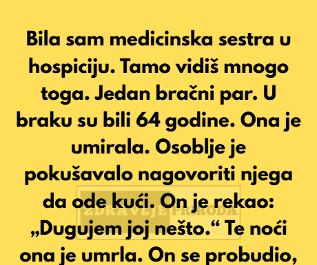 “Bila sam medicinska sestra u hospiciju 12 godina. Tamo vidiš mnogo toga. Ali ova priča mi je ostala u sjećanju.” “Bila sam medicinska sestra u hospiciju 12 godina. Tamo vidiš mnogo toga. Ali ova priča mi je ostala u sjećanju.”