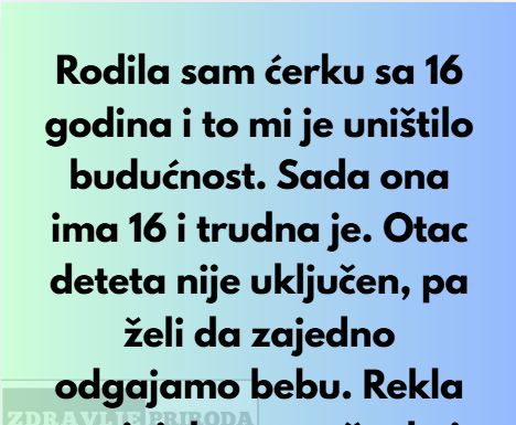 „Izbacila sam svoju 16-godišnju trudnu ćerku napolje — Neću podizati još jedno dete“ „Izbacila sam svoju 16-godišnju trudnu ćerku napolje — Neću podizati još jedno dete“