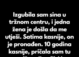 Izgubila sam sina u tržnom centru kada je imao 7 godina. Plakala sam, a jedna plavokosa žena je došla da me utješi. Izgubila sam sina u tržnom centru kada je imao 7 godina. Plakala sam, a jedna plavokosa žena je došla da me utješi.