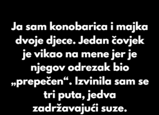 “Ja sam konobarica i majka dvoje djece. Jedan čovjek je vikao na mene jer je njegov odrezak bio „prepečen“.” “Ja sam konobarica i majka dvoje djece. Jedan čovjek je vikao na mene jer je njegov odrezak bio „prepečen“.”