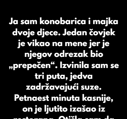 “Ja sam konobarica i majka dvoje djece. Jedan čovjek je vikao na mene jer je njegov odrezak bio „prepečen“.” “Ja sam konobarica i majka dvoje djece. Jedan čovjek je vikao na mene jer je njegov odrezak bio „prepečen“.”