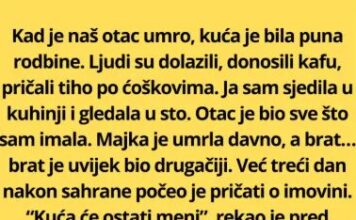 “KAD JE OTAC UMRO, BRAT JE REKAO DA MENI NE PRIPADA NIŠTA — A ONDA JE ADVOKAT PROČITAO JEDNU REČENICU…” “KAD JE OTAC UMRO, BRAT JE REKAO DA MENI NE PRIPADA NIŠTA — A ONDA JE ADVOKAT PROČITAO JEDNU REČENICU…”