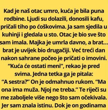 “KAD JE OTAC UMRO, BRAT JE REKAO DA MENI NE PRIPADA NIŠTA — A ONDA JE ADVOKAT PROČITAO JEDNU REČENICU…” “KAD JE OTAC UMRO, BRAT JE REKAO DA MENI NE PRIPADA NIŠTA — A ONDA JE ADVOKAT PROČITAO JEDNU REČENICU…”