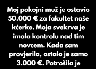 Moja svekrva je ukrala 50.000 € za fakultet moje kćerke — posljedice su bile trenutne Moja svekrva je ukrala 50.000 € za fakultet moje kćerke — posljedice su bile trenutne