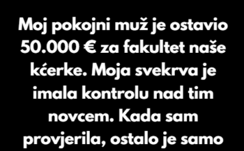 Moja svekrva je ukrala 50.000 € za fakultet moje kćerke — posljedice su bile trenutne Moja svekrva je ukrala 50.000 € za fakultet moje kćerke — posljedice su bile trenutne