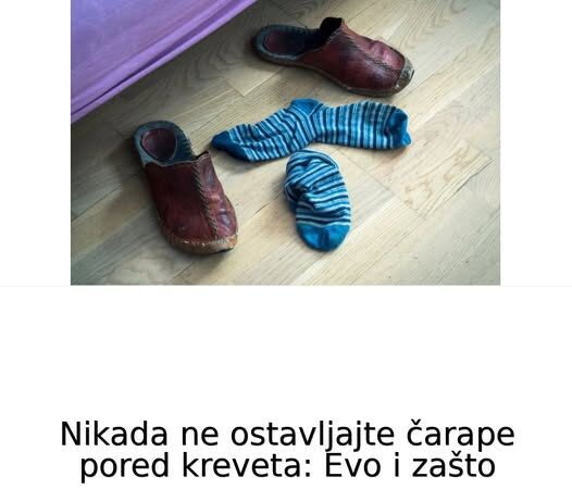 Nikada ne ostavljajte čarape pored kreveta: Evo i zašto Nikada ne ostavljajte čarape pored kreveta: Evo i zašto