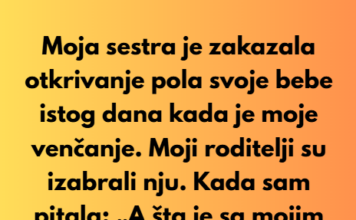 Odbijam da oprostim svojim roditeljima što su izabrali otkrivanje pola bebe moje sestre umesto mog venčanja. Odbijam da oprostim svojim roditeljima što su izabrali otkrivanje pola bebe moje sestre umesto mog venčanja.