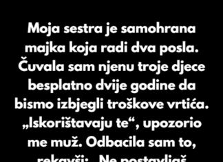 Odbila sam da čuvam sestrinu djecu besplatno, a sada mi se cijela porodica okrenula protiv mene Odbila sam da čuvam sestrinu djecu besplatno, a sada mi se cijela porodica okrenula protiv mene