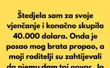 Odbila sam da dam bratu svojih 40.000 dolara iz fonda za vjenčanje — osveta moje porodice bila je brutalna. Odbila sam da dam bratu svojih 40.000 dolara iz fonda za vjenčanje — osveta moje porodice bila je brutalna.