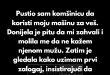Pustio sam komšinicu da koristi moju mašinu za veš. Donijela je pitu da mi zahvali i molila me da ne kažem njenom mužu. Pustio sam komšinicu da koristi moju mašinu za veš. Donijela je pitu da mi zahvali i molila me da ne kažem njenom mužu.