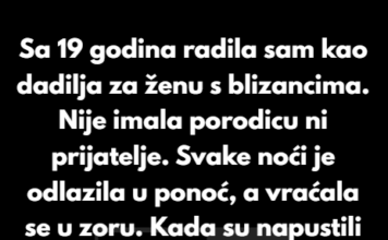 Sa 19 godina radila sam kao dadilja za ženu s blizancima. Bila je sama. Nije imala porodicu ni prijatelje… Sa 19 godina radila sam kao dadilja za ženu s blizancima. Bila je sama. Nije imala porodicu ni prijatelje…