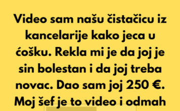 Video sam našu čistačicu iz kancelarije kako jeca u ćošku. Rekla mi je da joj je sin bolestan i da joj treba novac za lečenje… Video sam našu čistačicu iz kancelarije kako jeca u ćošku. Rekla mi je da joj je sin bolestan i da joj treba novac za lečenje…