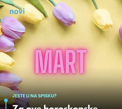 Za ove horoskopske znakove mart donosi sreću Za ove horoskopske znakove mart donosi sreću