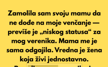 Zamolila sam svoju mamu da ne dođe na moje venčanje — previše je „niskog statusa“ za mog verenika. Zamolila sam svoju mamu da ne dođe na moje venčanje — previše je „niskog statusa“ za mog verenika.