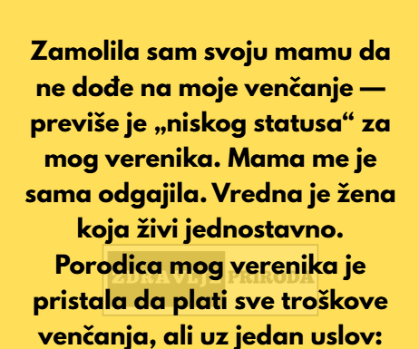 Zamolila sam svoju mamu da ne dođe na moje venčanje — previše je „niskog statusa“ za mog verenika. Zamolila sam svoju mamu da ne dođe na moje venčanje — previše je „niskog statusa“ za mog verenika.