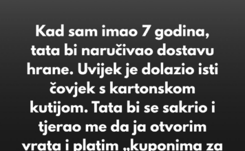 “Kad sam imao 7 godina, tata bi naručivao dostavu hrane. Uvijek je dolazio isti čovjek s kartonskom kutijom…” “Kad sam imao 7 godina, tata bi naručivao dostavu hrane. Uvijek je dolazio isti čovjek s kartonskom kutijom…”