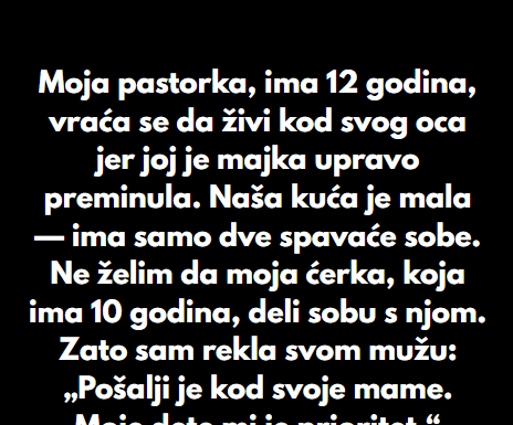 Odbijam da dozvolim da moja pastorka živi s nama — udobnost moje ćerke je na prvom mestu Odbijam da dozvolim da moja pastorka živi s nama — udobnost moje ćerke je na prvom mestu