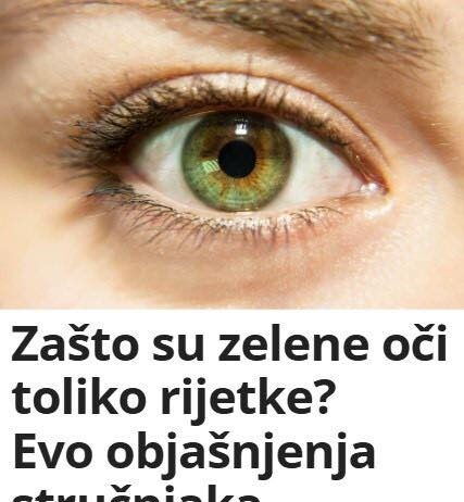 Zašto su zelene oči toliko rijetke? Evo objašnjenja stručnjaka Zašto su zelene oči toliko rijetke? Evo objašnjenja stručnjaka