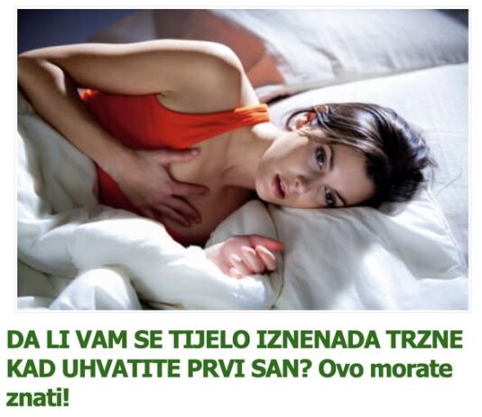 DA LI VAM SE TIJELO IZNENADA TRZNE KAD UHVATITE PRVI SAN? Ovo morate znati! DA LI VAM SE TIJELO IZNENADA TRZNE KAD UHVATITE PRVI SAN? Ovo morate znati!