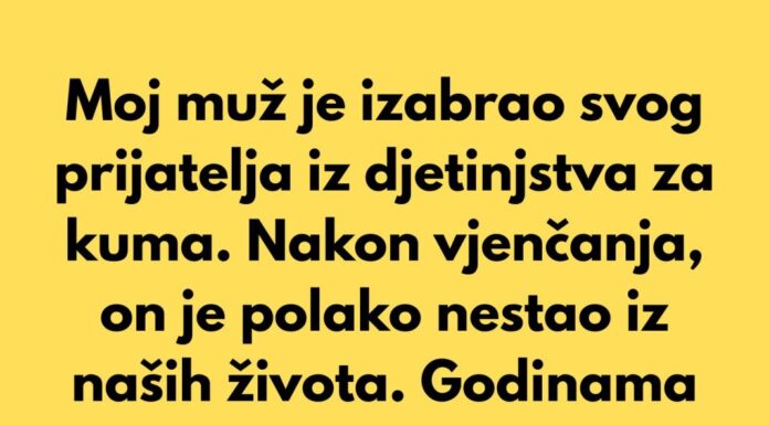 Moj muž je izabrao svog prijatelja iz djetinjstva za kuma… Moj muž je izabrao svog prijatelja iz djetinjstva za kuma…