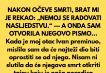 NAKON OČEVE SMRTI, BRAT MI JE REKAO: „NEMOJ SE RADOVATI NASLJEDSTVU.“ — A ONDA SAM OTVORILA NJEGOVO PISMO… NAKON OČEVE SMRTI, BRAT MI JE REKAO: „NEMOJ SE RADOVATI NASLJEDSTVU.“ — A ONDA SAM OTVORILA NJEGOVO PISMO…