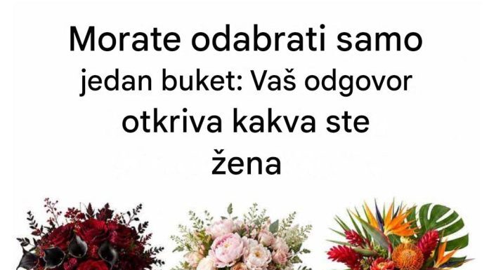 Odaberite jedan buket cvijeća: Ono što prvo privuče vašu pažnju može otkriti nešto zanimljivo o vašoj ličnosti Odaberite jedan buket cvijeća: Ono što prvo privuče vašu pažnju može otkriti nešto zanimljivo o vašoj ličnosti