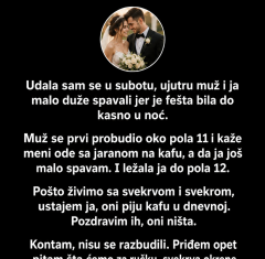 SVEKRVA ME JE JUTRO POSLIJE VJENČANJA POZVALA U SOBU – NJENE RIJEČI SU ME ZALEDILE SVEKRVA ME JE JUTRO POSLIJE VJENČANJA POZVALA U SOBU – NJENE RIJEČI SU ME ZALEDILE