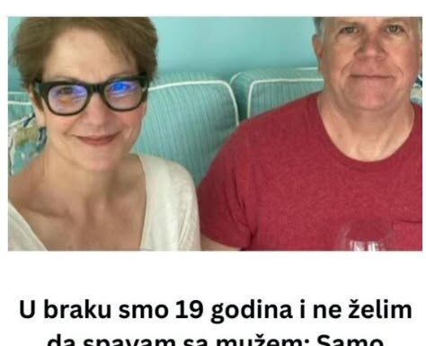 U braku smo 19 godina i ne želim da spavam sa mužem: Samo jednom sam se opustila tokom noći i kajem se dok sam živa… U braku smo 19 godina i ne želim da spavam sa mužem: Samo jednom sam se opustila tokom noći i kajem se dok sam živa…