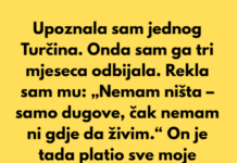 Upoznala sam jednog Turčina. Onda sam ga tri mjeseca odbijala. Rekla sam mu: „Nemam ništa — samo dugove, čak nemam ni gdje da živim.“ Upoznala sam jednog Turčina. Onda sam ga tri mjeseca odbijala. Rekla sam mu: „Nemam ništa — samo dugove, čak nemam ni gdje da živim.“