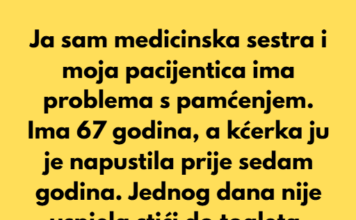 Ja sam medicinska sestra, a moja pacijentica ima problema s pamćenjem. Ima 67 godina, a kćerka ju je napustila prije sedam godina. Ja sam medicinska sestra, a moja pacijentica ima problema s pamćenjem. Ima 67 godina, a kćerka ju je napustila prije sedam godina.