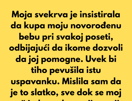 Moja svekrva je insistirala da kupa moju novorođenu bebu pri svakoj poseti, odbijajući da bilo kome drugom dozvoli da priđe kadi. Svaki put bi tiho pevušila istu uspavanku. Moja svekrva je insistirala da kupa moju novorođenu bebu pri svakoj poseti, odbijajući da bilo kome drugom dozvoli da priđe kadi. Svaki put bi tiho pevušila istu uspavanku.