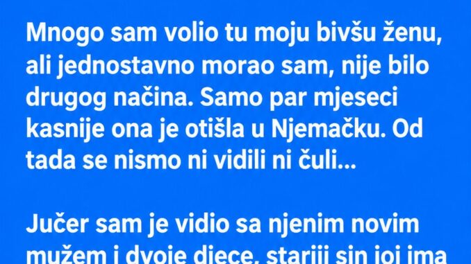 OSTAVIO SAM JE JER NIJE MOGLA IMATI DJECU… A 15 GODINA KASNIJE SAZNAO SAM DA JE DJEČAK KOJI LIČI NA MENE – MOJ SIN! OSTAVIO SAM JE JER NIJE MOGLA IMATI DJECU… A 15 GODINA KASNIJE SAZNAO SAM DA JE DJEČAK KOJI LIČI NA MENE – MOJ SIN!