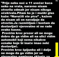 “Prije par noći oko 11 sati navečer neko kuca na vrata… ŠOK” “Prije par noći oko 11 sati navečer neko kuca na vrata… ŠOK”