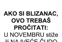 AKO SI BLIZANAC, OVO TREBAŠ PROČITATI: U NOVEMBRU stiže ili NAJVEĆE ČUDO u tvom životu ili BOL koji će te SLOMITI! AKO SI BLIZANAC, OVO TREBAŠ PROČITATI: U NOVEMBRU stiže ili NAJVEĆE ČUDO u tvom životu ili BOL koji će te SLOMITI!