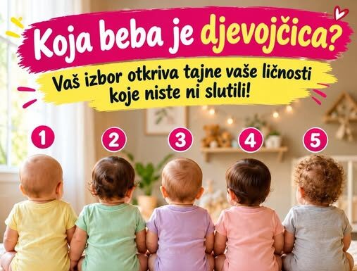 Koja beba je djevojčica Vaš izbor otkriva tajne vaše ličnosti koje niste ni slutili Koja beba je djevojčica Vaš izbor otkriva tajne vaše ličnosti koje niste ni slutili