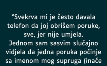 “Svekrva mi je često davala telefon da joj obrišem poruke, sve, jer nije umjela…” “Svekrva mi je često davala telefon da joj obrišem poruke, sve, jer nije umjela…”